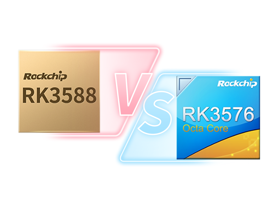 RK3588 లేదా RK3576? ఎలా ఎంచుకోవాలి? RK3588 మరియు RK3576 మధ్య పోలిక